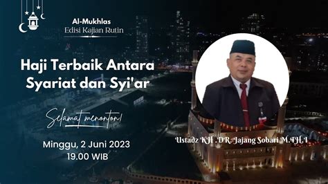 Haji Terbaik Antara Syariat Dan Syi Ar Kajian Rutin Ustadz Kh Dr