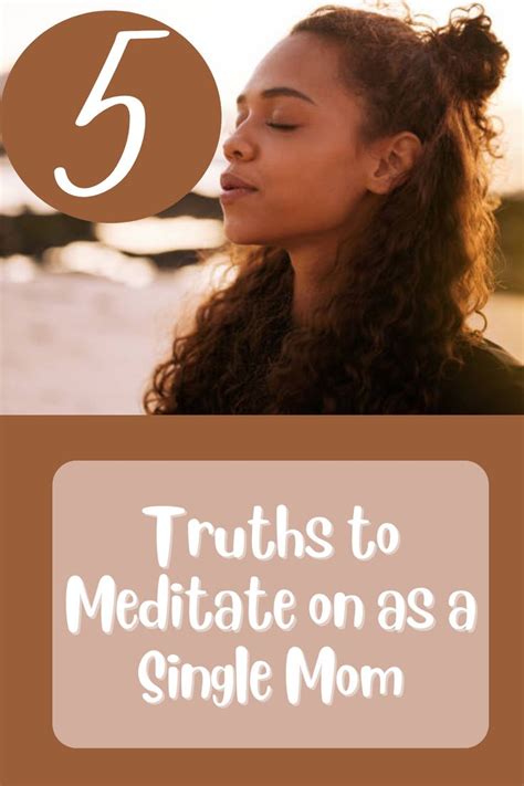 5 Truths To Meditate On As A Single Mom The Single Mom Life Single