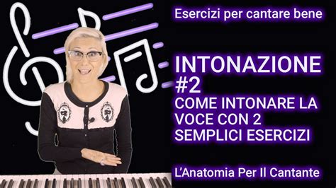 Come Intonare La Voce Con Due Semplici Esercizi Intonazione