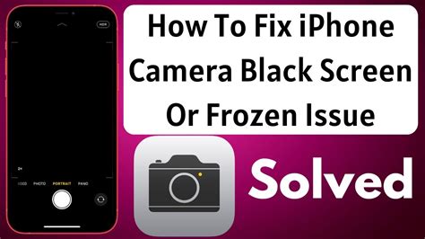 How To Fix IPhone Camera Black Screen Fix IPhone Camera App Is Frozen