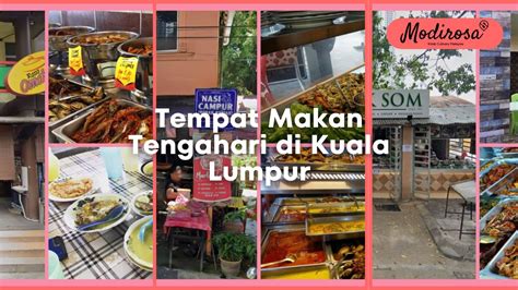 Sedap 10 Tempat Makan Tengahari Di Kuala Lumpur Menarik 2024 Modirosa