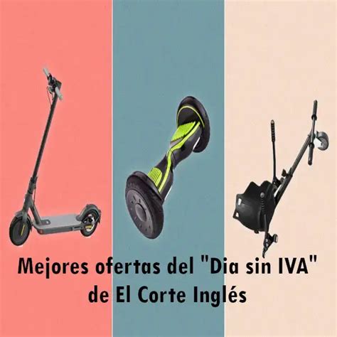 Mejores Ofertas Del Dia Sin Iva De El Corte Ingl S Elyex