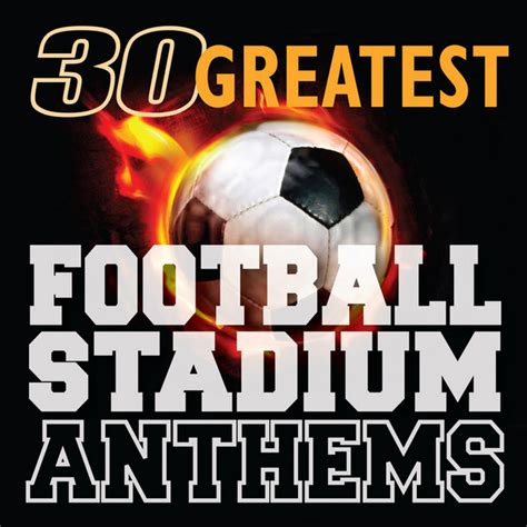 Greatest Football Soccer Stadium Anthems Album By Hits Etc