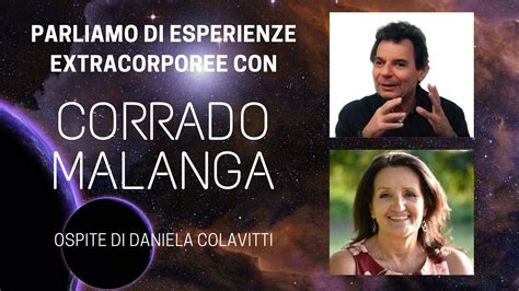 Parliamo Di Esperienze Extracorporee Con Corrado Malanga Youtube