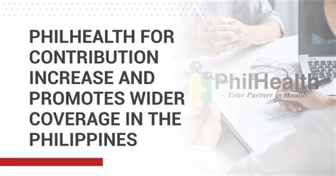 Philhealth For Contribution Increase And Promotes Wider Coverage