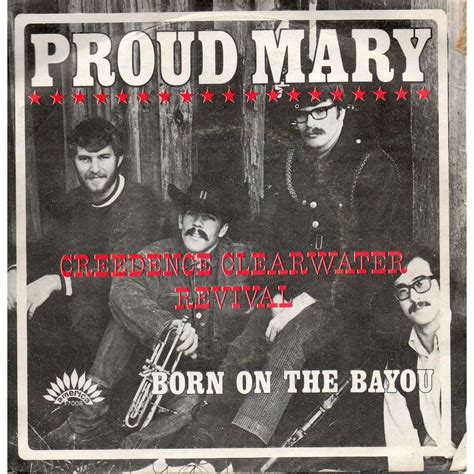 Proud Mary Born On The Bayou By Creedence Clearwater Revival Sp With