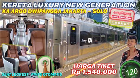 Kereta Mewah Jakarta Jogja Solo Naik Kereta Argo Dwipangga Luxury