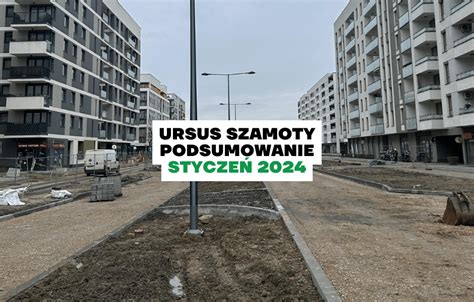 Ursus Szamoty Podsumowanie Inwestycji Stycze Jak Dzia A