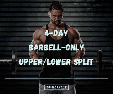 Day Barbell Only Upper Lower Split Workout Routine With Pdf Dr