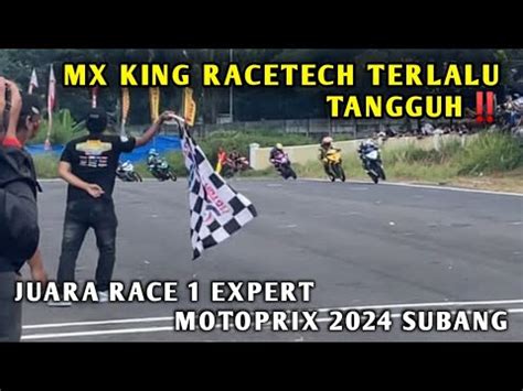 MX KING RACETECH TERLALU TANGGUHJUARA RACE 1 EXPERT MOTOPRIX 2024