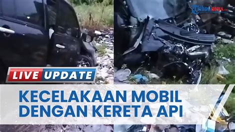 Alami Ringsek Parah Kecelakaan Mobil Vs Kereta Api Di Sunggal Orang