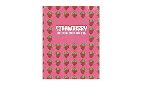 Download Strawberry Coloring Book for Kids An Kids Coloring Book Featuring Super Cute and ...