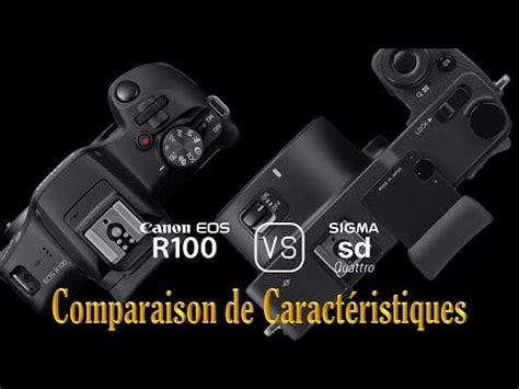 Canon EOS R100 Vs Sigma Sd Quattro Une Comparaison De