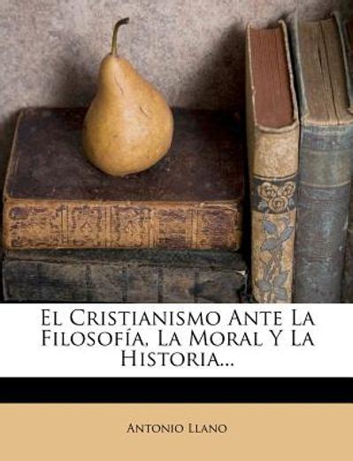 Libro El Cristianismo Ante La Filosof A La Moral Y La Historia De