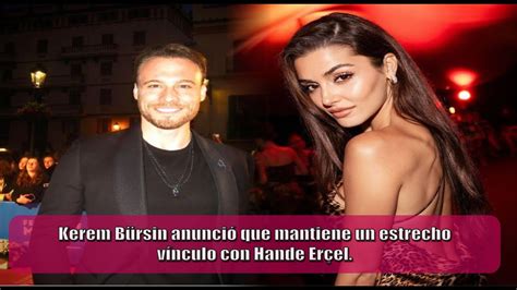 Kerem Bürsin anunció que mantiene un estrecho vínculo con Hande Erçel