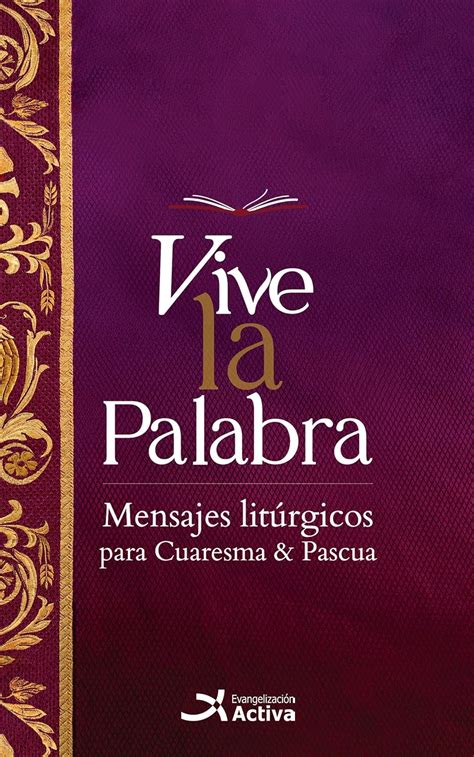 Vive La Palabra Mensajes Lit Rgicos Para Cuaresma Y Pascua Spanish