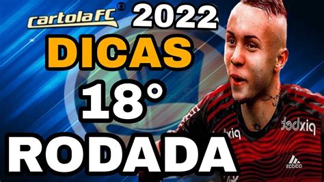 DICAS CARTOLA FC 2022 RODADA 18 TIME FORTE ESCALAÇÃO TOP PARA MITAR NA