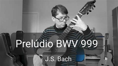 Prelúdio BWV 999 J S Bach YouTube