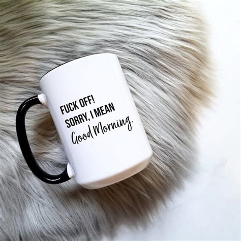 Fuck Off Sorry I Mean Good Morning Mature Coffee Mug Etsy