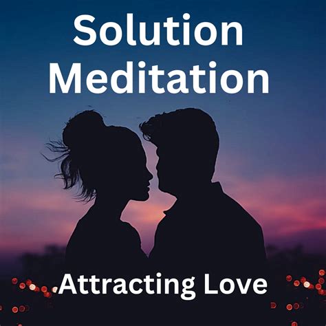 Solution Meditation - Attracting Love