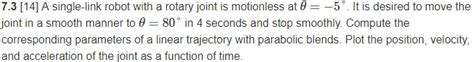 Solved 7 3 14 A Single Link Robot With A Rotary Joint Is Chegg