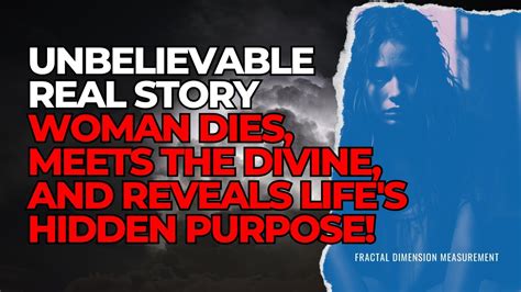 Unbelievable Real Story Woman Dies Meets The Divine And Reveals Life S Hidden Purpose Nde