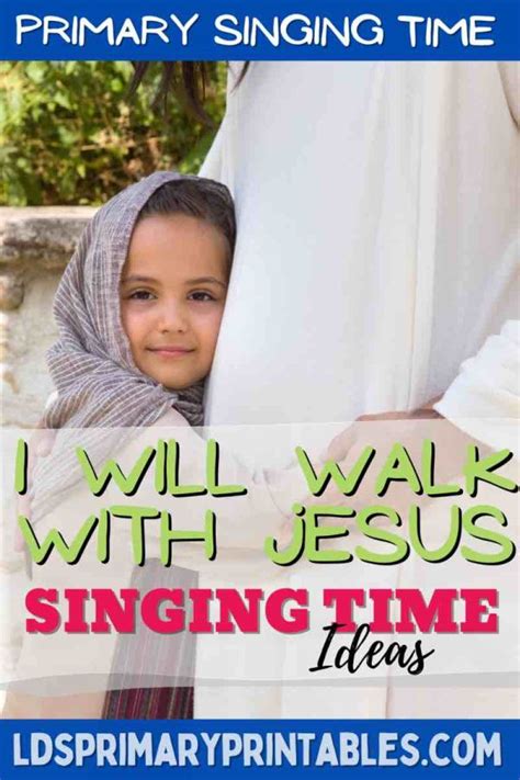 I Will Walk With Jesus Singing Time Ideas Camille S Primary Ideas