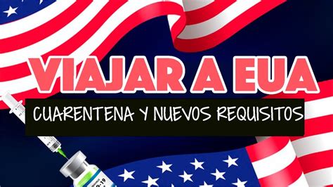 Cuarentena Y Nuevos Requisitos Para Viajar A Estados Unidos Youtube