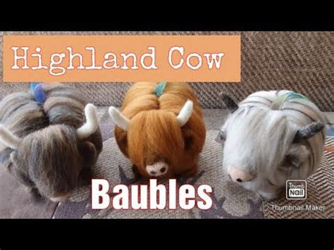 Needle Felted Highland Cow Baubles Simple And Easy Beginner Project