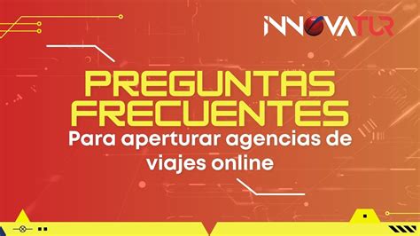 Preguntas Frecuentes Faq S Para Aperturar Una Agencias De Viajes