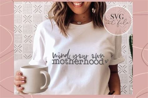 Mind Your Own Motherhood Svg Graphic By JustOneMoreProject Creative