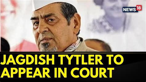 Delhi Court Summons Congress Jagdish Tytler In Connection With