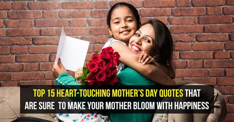 Top 15 Heart Touching Mothers Day Quotes That Are Sure To Make Your