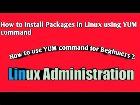 How To Install Packages In Linux Using Yum Command How To Use Yum