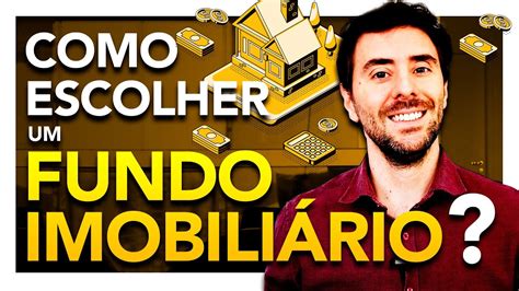 Fundos Imobiliarios Como Escolher Um Fundo Imobili Rio Para Investir