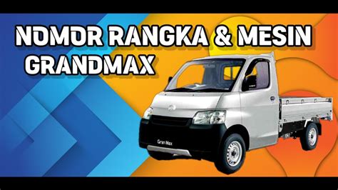 Letak Nomor Rangka Chasis Nomor Mesin Daihatsu Granmax Youtube