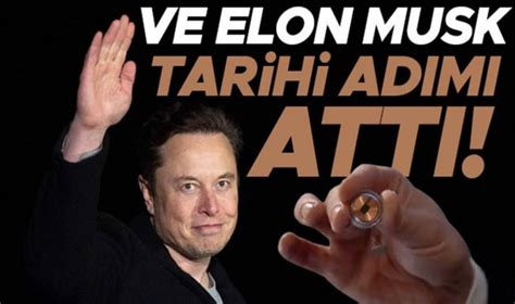 Elon Musk Tarihi Ad M D Nyaya Duyurdu Neuralink Ilk Kez Bir Insan N