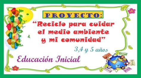 Proyecto Reciclo Para Cuidar El Medio Ambiente Y Mi Comunidad Para