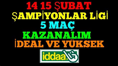 ŞAMPİYONLAR LİGİ VE DAHASI 14 ŞUBAT SALI VE 15 ŞUBAT ÇARŞAMBA İDDAA