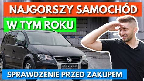 Vw Touran Najgorsze Sprawdzenie Auta Przed Zakupem W R Youtube