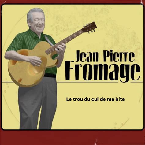 Le Trou Du Cul De Ma Bite Single Album By Jean Pierre Fromage