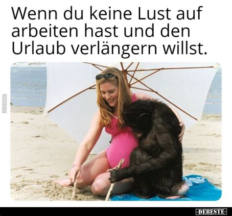 Wenn du keine Lust auf arbeiten hast und den Urlaub verlängern willst