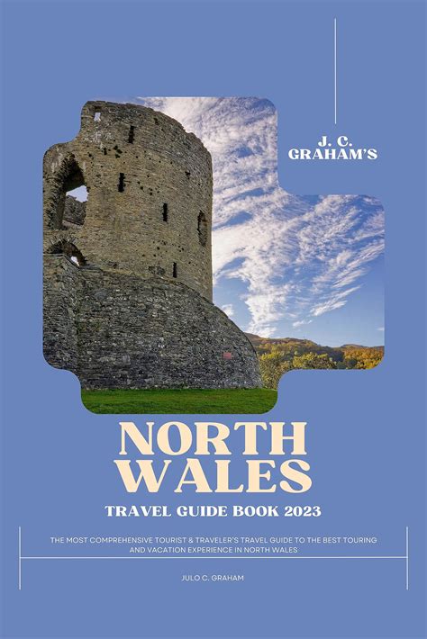 J C Grahams North Wales Travel Guide Book 2023 The Most