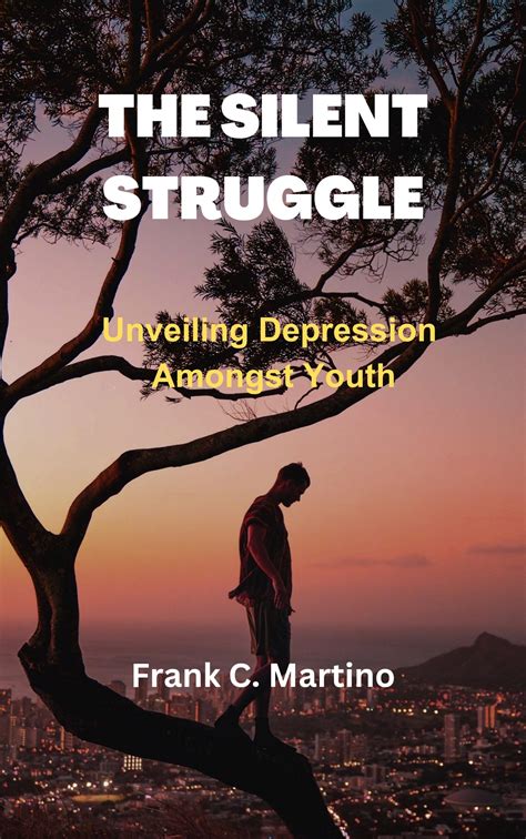 The Silent Struggle Unveiling Depression Amongst Youth By Frank C