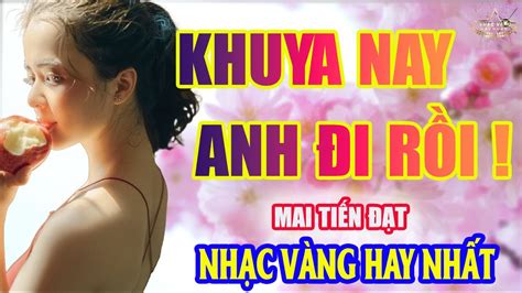 KHUYA NAY ANH ĐI RỒI Lk Nhạc Trữ Tình Bolero Hay Nhất toàn bài hay Quốc