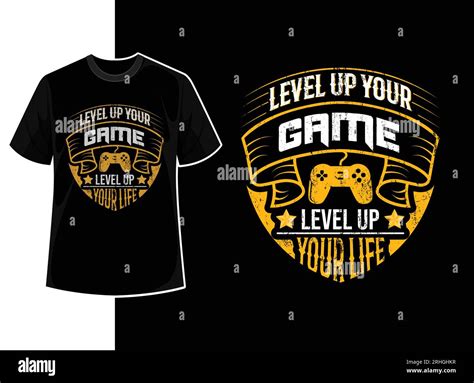 Gaming Quote T Shirt Design Or Level Up Your Game Level Up Your Life