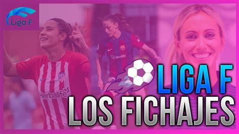 CUÁLES SON LOS 10 MEJORES FICHAJES DE LA LIGA F YouTube