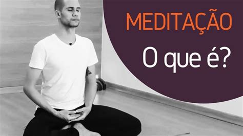 O Que Medita O Como Meditar Youtube