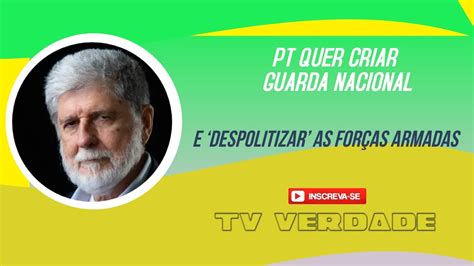 Pt Quer Criar Guarda Nacional E Despolitizar As For As Armadas Youtube