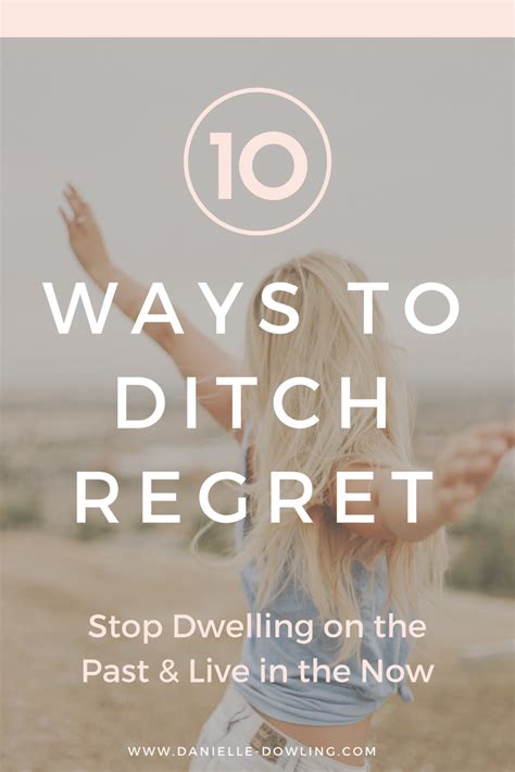 Ditch Regret How To Stop Dwelling On The Past Live In The Now